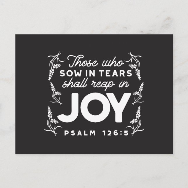 Those Who Sow in Tears Shall Reap in Joy Quotes Vykort (Framsida)
