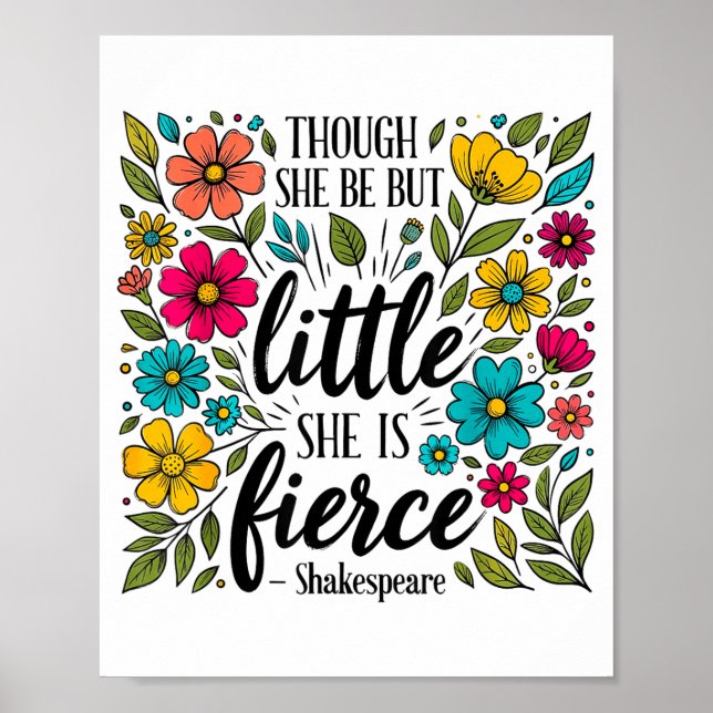 Though She Be But Little She Is Fierce Quote Flora Poster (Framsidan)