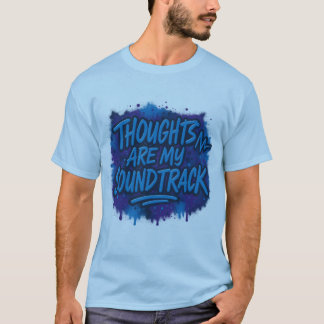 Thoughts are my soundtrack t shirt