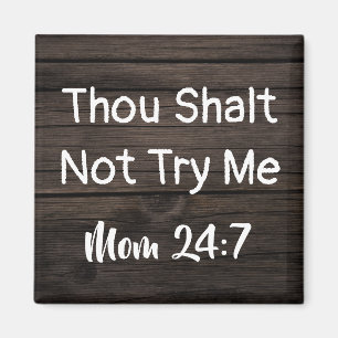 "ThouShalt inte försök mig… mamma24:7 ", Magnet
