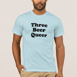 Three Beer Queer T Shirt