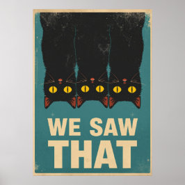 Three Black Cats Parody Wall Art - We Saw That Poster
