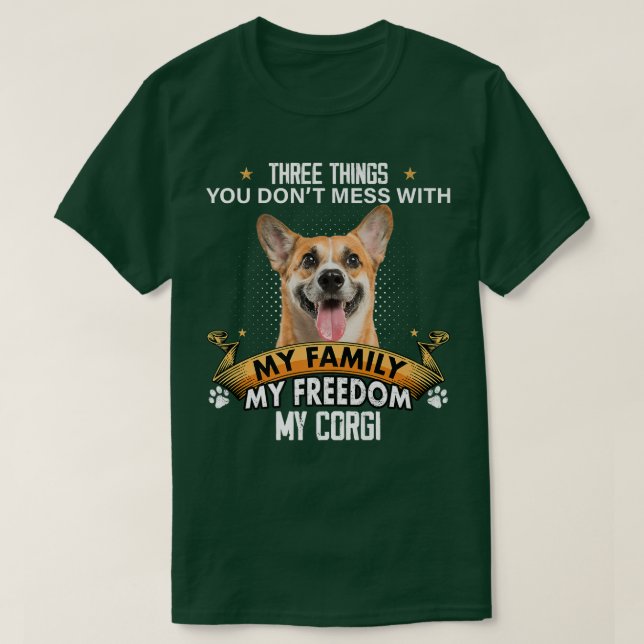 Three Things You Don't Mess With Corgi Dog Lovers  T Shirt (Design framsida)