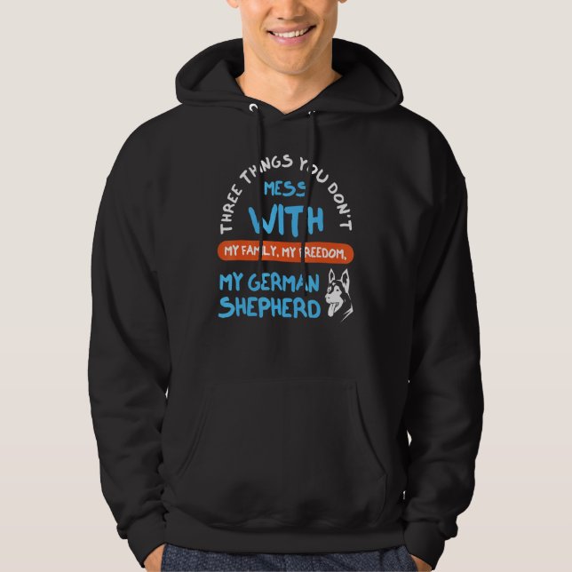 Three Things You Don't Mess With German Shepherd 3 Hoodie (Framsida)