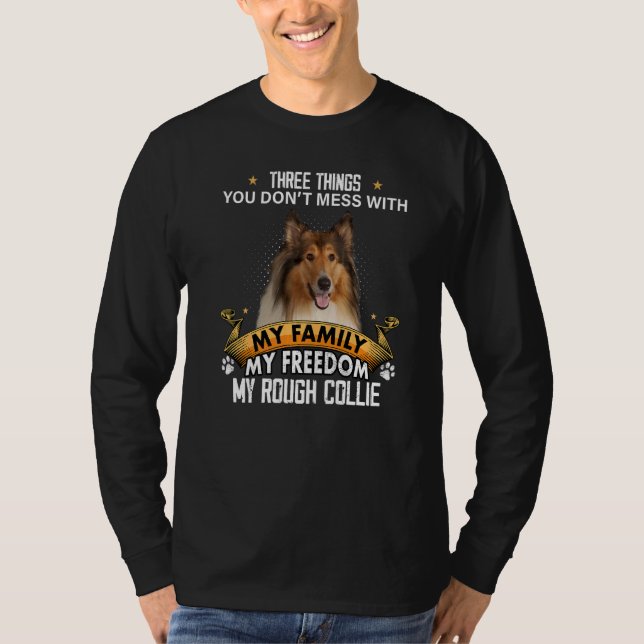 Three Things You Don't Mess With Rough Collie Dog T Shirt (Framsida)