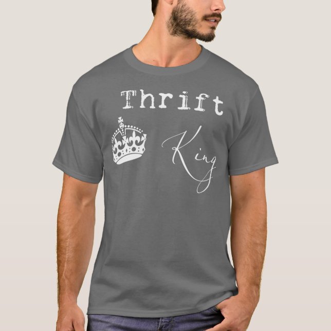 Thrift King Fun Thrifting Thrifter Junker T Shirt (Framsida)
