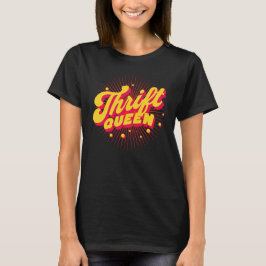 Thrift Queen T Shirt