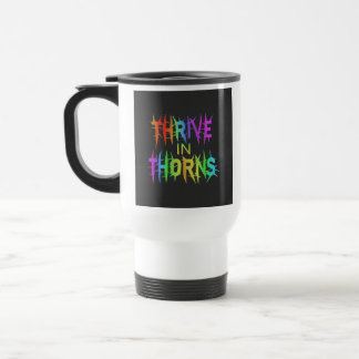 "Thrive in Thorns" Travel Coffee Mug. Resemugg