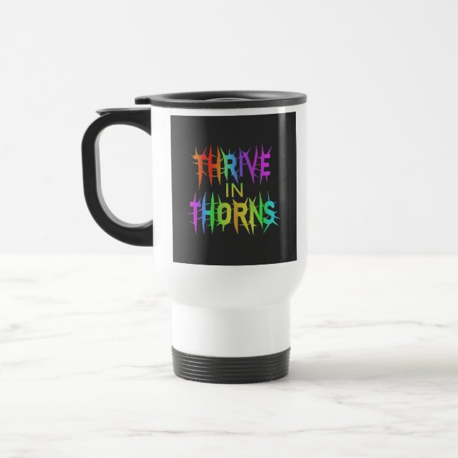 "Thrive in Thorns" Travel Coffee Mug. Resemugg (Vänster)