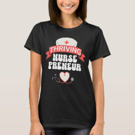 THRIVING NURSEPRENEUR Nurse Entrepreneur T Shirt
