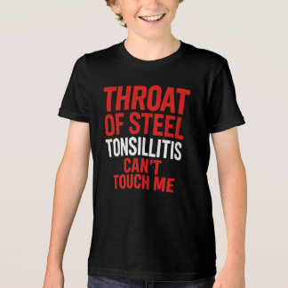 "Throat of Steel" Tonsillitis Survivor Shirt T Shirt