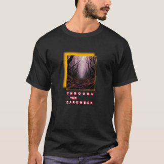 Through the Darkness – Inspirational Forest Path T T Shirt