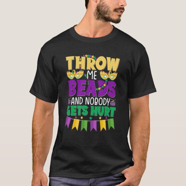 Throw Me Beads and Nobody Gets Hurt Mardi Gras Cut T Shirt (Framsida)