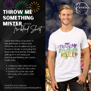 "Throw Me Something, Mister" Mardi Gras Unisex T Shirt