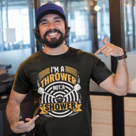 Thrower Not a Shower - Funny Dart Player T Shirt