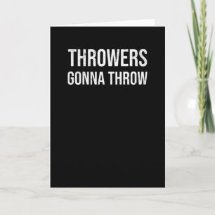 Throwers Gonna Throw Funny Shot Put Gift Kort