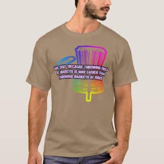 Throwing Discs at Baskets Sports Disc Golf Games f T Shirt