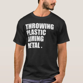 Throwing Plastic Aiming Metal Funny Disc Golf T Shirt
