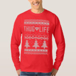 Thug Life-julsötare T Shirt<br><div class="desc">Den här går ut till alla mina hustrur och håller den på riktigt i jul.</div>