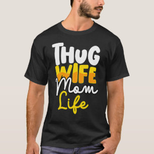 Thug Maka Mamma Life Gangsta Mamma Quot T Shirt