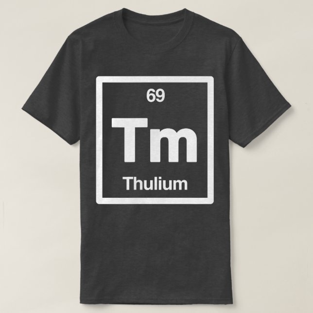 Thulium - Tm - Periodic Table of Elements - Scienc T Shirt (Design framsida)