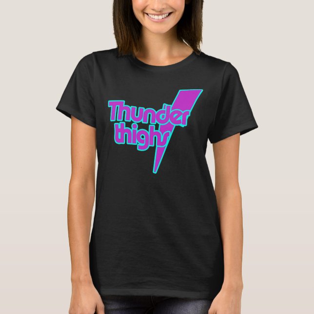Thunder Thighs T Shirt (Framsida)