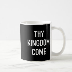 Thy Kingdom Kom - Christian Life Bible Faith Quot Kaffemugg