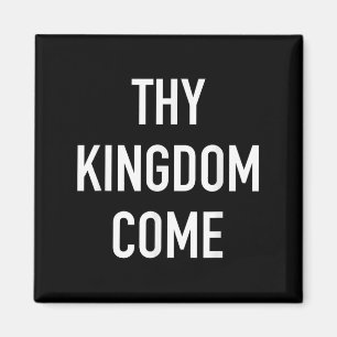 Thy Kingdom Kom - Christian Life Bible Faith Quot Magnet