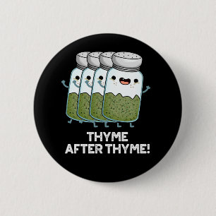Thyme After Thyme Funny Herb Pun Mörk BG Knapp