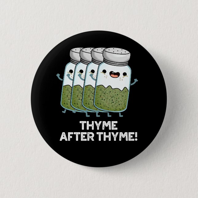 Thyme After Thyme Funny Herb Pun Mörk BG Knapp (Framsida)