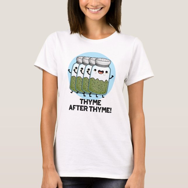 Thyme After Thyme Funny Herb Pun T Shirt (Framsida)