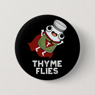 Thyme Flies Funny Herb Pun Mörk BG Knapp