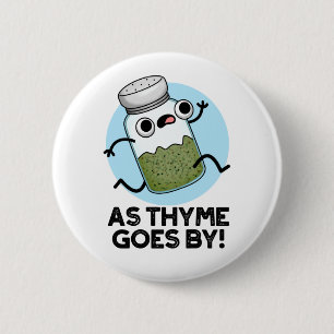 Thyme går av Funny Herb Spice Pun Knapp