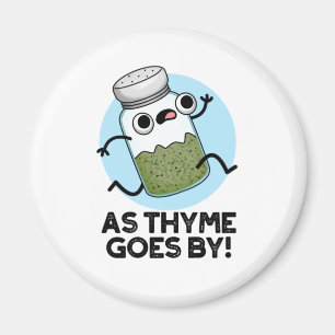Thyme går av Funny Herb Spice Pun Magnet
