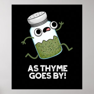 Thyme går av Funny Herb Spice Pun Mörk BG Poster