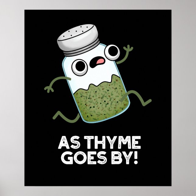 Thyme går av Funny Herb Spice Pun Mörk BG Poster (Framsidan)