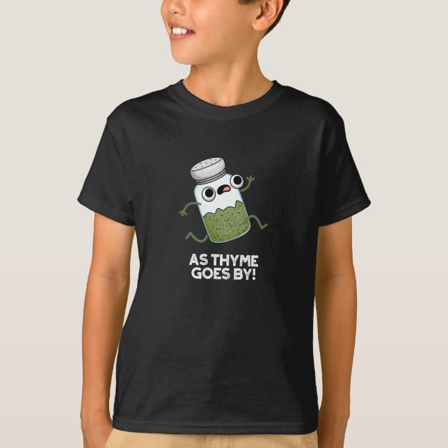 Thyme går av Funny Herb Spice Pun Mörk BG T Shirt (Framsida)