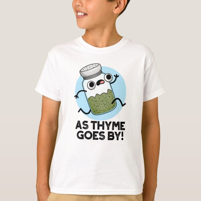 Thyme går av Funny Herb Spice Pun T Shirt (Framsida)