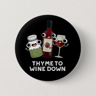 Thyme to Vin Down Funny Chill Pun Mörk BG Knapp