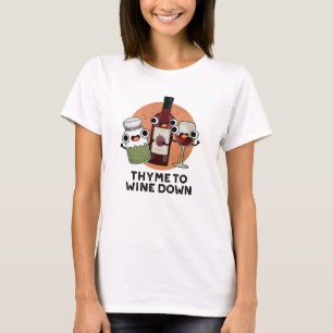 Thyme to Vin Down Funny Chill Pun T Shirt