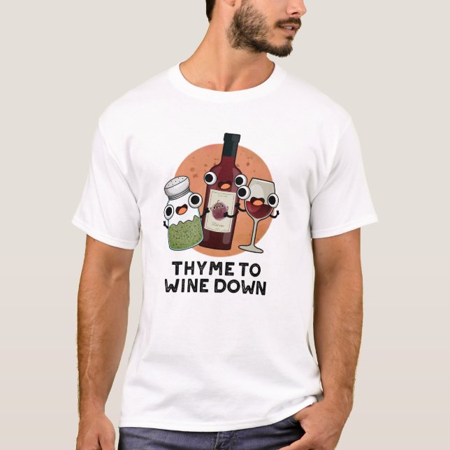 Thyme to Vin Down Funny Chill Pun T Shirt (Framsida)