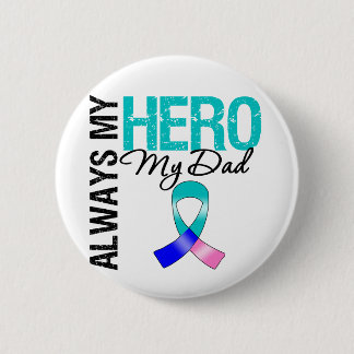 Thyroid Cancer ÄR ALLTID MY HERO MY PAPPA Knapp
