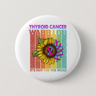 Thyroid Cancer Warrior Det är inte för den svaga Knapp