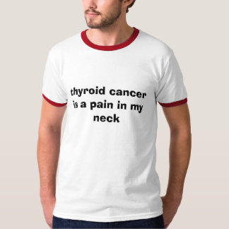 thyroidcancer är en smärta i min nacke t shirt