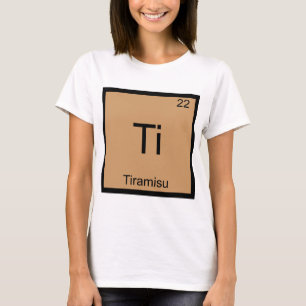 Ti - Tiramisu Rolig Kemiskt Elemente Symbol T-Shir Tröja