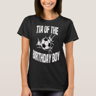 Tia of the Birthday Boy Soccer Ball Team del T Shirt