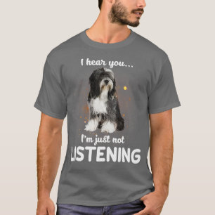 Tibetansk Terrier jag hör att du inte lyssnar T Shirt