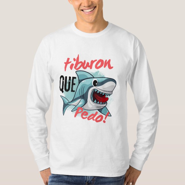 TIBURON SÄG QUE PEDO, SHARK, VAD SOM PÅGÅR T SHIRT (Framsida)
