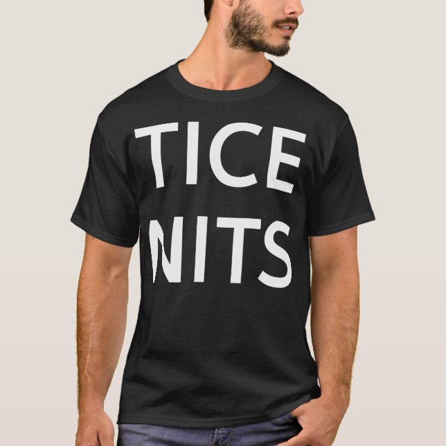Tice Nits Funny Jokes Sarcastic T-Shirt (Framsida)