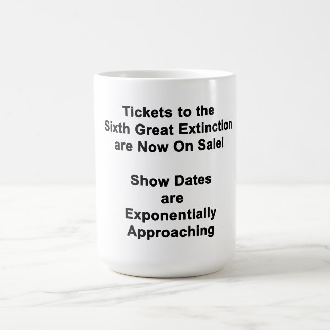 Tickets To The Sixth Great Extinction Coffee Mug Kaffemugg (Center)